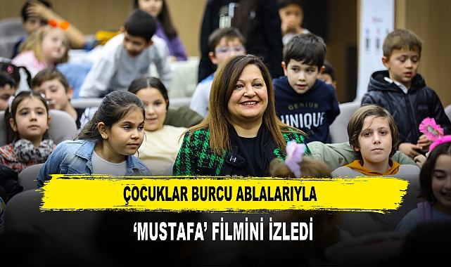 Çocuklar Burcu Ablalarıyla  ‘Mustafa’ Filmini İzledi