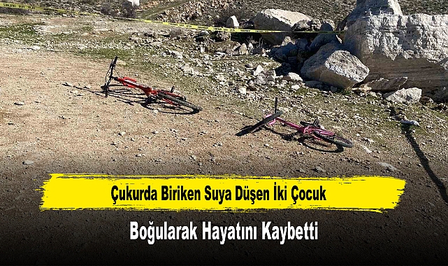 Çukurda Biriken Suya Düşen İki Çocuk, Boğularak Hayatını Kaybetti