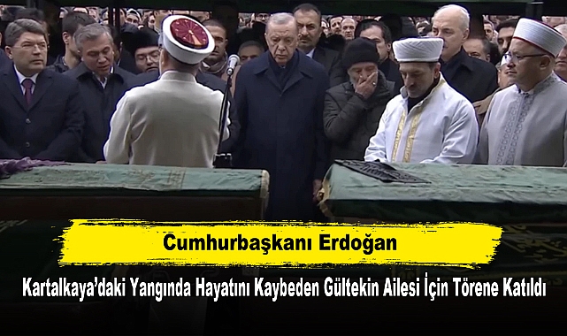 Cumhurbaşkanı Erdoğan, Kartalkaya’daki Yangında Hayatını Kaybeden Gültekin Ailesi İçin Törene Katıldı