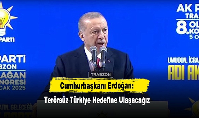 Cumhurbaşkanı Erdoğan: Terörsüz Türkiye Hedefine Ulaşacağız