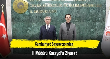 Cumhuriyet Başsavcısından, İl Müdürü Karayol’a Ziyaret