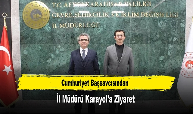 Cumhuriyet Başsavcısından, İl Müdürü Karayol’a Ziyaret