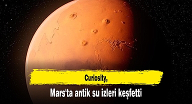 Curiosity, Mars'ta antik su izleri keşfetti