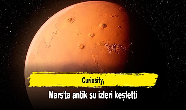 Curiosity, Mars'ta antik su izleri keşfetti