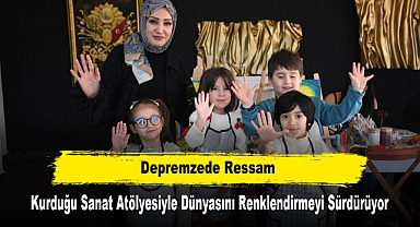 Depremzede Ressam Kurduğu Sanat Atölyesiyle Dünyasını Renklendirmeyi Sürdürüyor