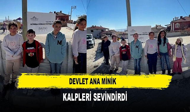Devlet Ana Minik  Kalpleri Sevindirdi