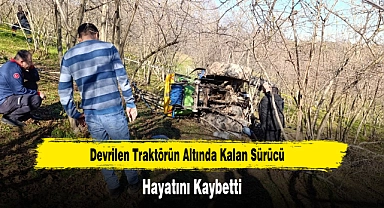 Devrilen Traktörün Altında Kalan Sürücü Hayatını Kaybetti