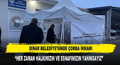 Dinar Belediye’sinde Çorba İkramı