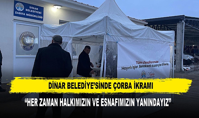 Dinar Belediye’sinde Çorba İkramı