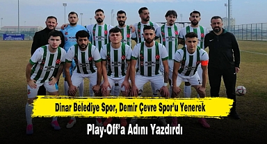 Dinar Belediye Spor, Play-Off’a Yükseldi!