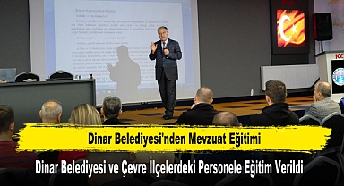 Dinar Belediyesi'nden Mevzuat Eğitimi