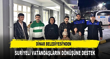 Dinar Belediyesi’nden Suriyeli Vatandaşların Dönüşüne Destek