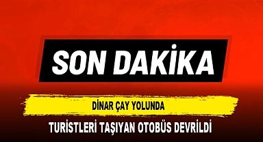 Dinar Çay Yolunda Turistleri Taşıyan Otobüs Devrildi