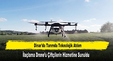 Dinar'da İlaçlama Drone’u Çiftçilerin Hizmetine Sunuldu