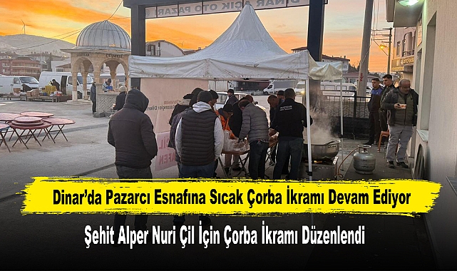 Dinar’da Pazarcı Esnafına Sıcak Çorba İkramı Devam Ediyor