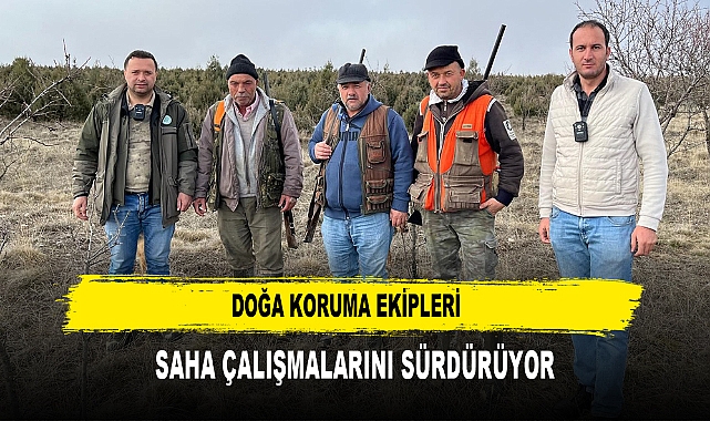 Doğa Koruma Ekipleri  Saha Çalışmalarını Sürdürüyor