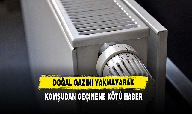 Doğal Gazını Yakmayarak Komşudan Geçinene Kötü Haber