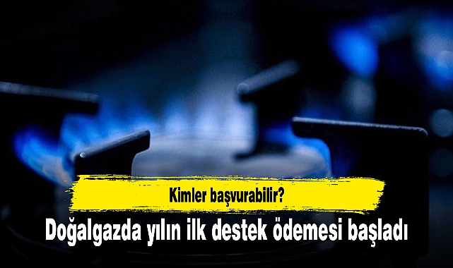 Doğalgazda yılın ilk destek ödemesi başladı: Kimler başvurabilir?