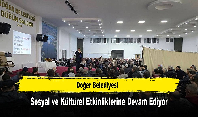 Döğer Belediyesi, Sosyal ve Kültürel Etkinliklerine Devam Ediyor