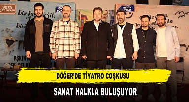 Döğer’de Tiyatro Coşkusu Sanat Halkla Buluşuyor