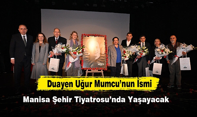 Duayen Uğur Mumcu’nun İsmi Manisa Şehir Tiyatrosu’nda Yaşayacak