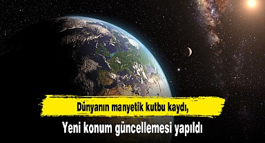 Dünyanın manyetik kutbu kaydı, yeni konum güncellemesi yapıldı