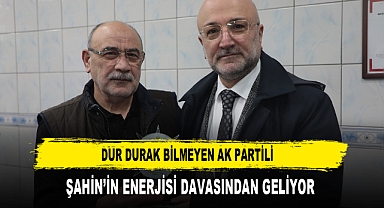 Dur Durak Bilmeyen AK Partili Şahin’in Enerjisi Davasından Geliyor