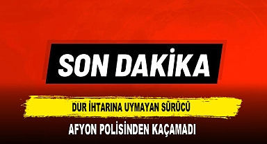 Dur İhtarına Uymayan sürücü Afyon Polisinden Kaçamadı