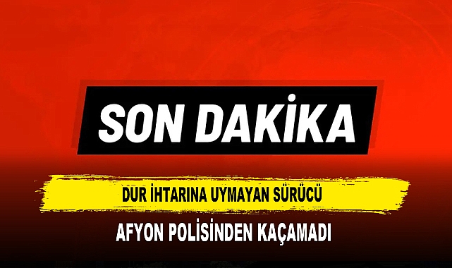 Dur İhtarına Uymayan sürücü Afyon Polisinden Kaçamadı