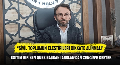 Eğitim Bir-Sen Şube Başkanı Arslan’dan Zengin’e Destek