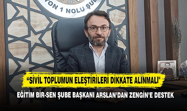 Eğitim Bir-Sen Şube Başkanı Arslan’dan Zengin’e Destek