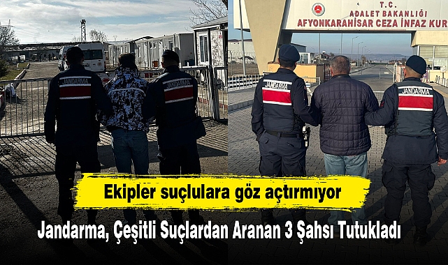 Ekipler suçlulara göz açtırmıyor: Jandarma, Çeşitli Suçlardan Aranan 3 Şahsı Tutukladı