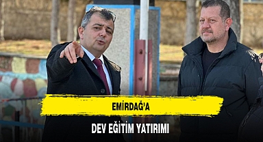 EMİRDAĞ’A DEV EĞİTİM YATIRIMI