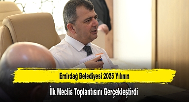 Emirdağ Belediyesi 2025 Yılının İlk Meclis Toplantısını Gerçekleştirdi