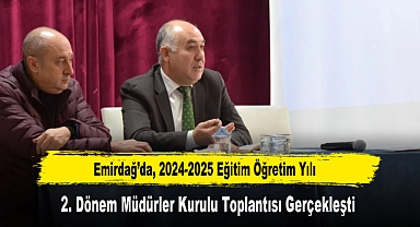 Emirdağ'da, 2024-2025 Eğitim Öğretim Yılı 2. Dönem Müdürler Kurulu Toplantısı Gerçekleşti