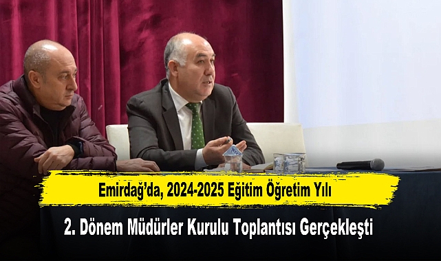Emirdağ'da, 2024-2025 Eğitim Öğretim Yılı 2. Dönem Müdürler Kurulu Toplantısı Gerçekleşti