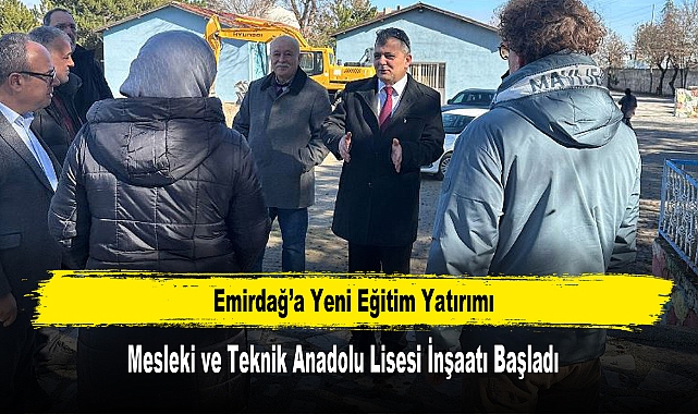 Emirdağ’da Mesleki ve Teknik Anadolu Lisesi İnşaatı Başladı