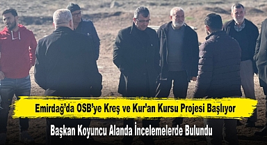 Emirdağ’da OSB’ye Kreş ve Kur’an Kursu Projesi Başlıyor