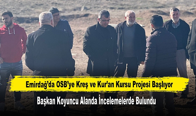 Emirdağ’da OSB’ye Kreş ve Kur’an Kursu Projesi Başlıyor