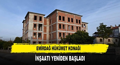 Emirdağ Hükümet Konağı İnşaatı Yeniden Başladı