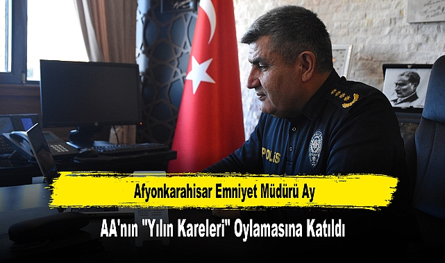 Emniyet Müdürü Ay, "Yılın Kareleri" Oylamasına Katıldı
