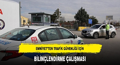 EMNİYET’TEN TRAFİK GÜVENLİĞİ İÇİN BİLİNÇLENDİRME ÇALIŞMASI