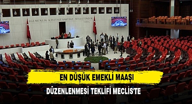 En Düşük Emekli Maaşı Düzenlenmesi Teklifi Meclis'te
