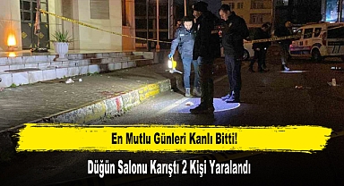 En Mutlu Günleri Kanlı Bitti, Düğün Salonu Karıştı 2 Kişi Yaralandı