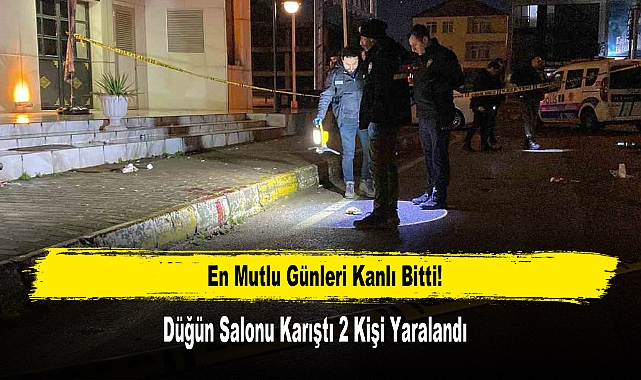 En Mutlu Günleri Kanlı Bitti, Düğün Salonu Karıştı 2 Kişi Yaralandı