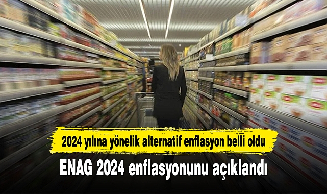 ENAG 2024 enflasyonunu açıklandı