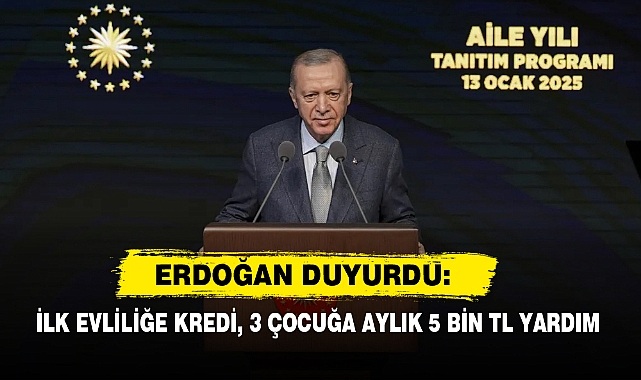 Erdoğan Duyurdu: İlk Evliliğe Kredi, 3 Çocuğa Aylık 5 Bin TL Yardım
