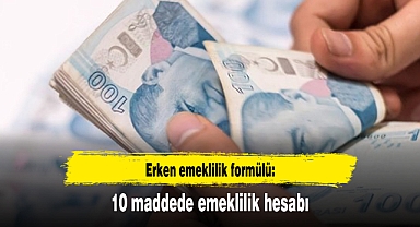 Erken emeklilik formülü: 10 maddede emeklilik hesabı