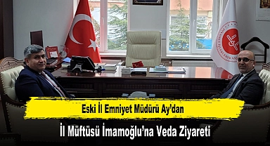 Eski İl Emniyet Müdürü Ay’dan, İl Müftüsü İmamoğlu’na Veda Ziyareti
