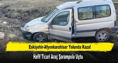 Eskişehir-Afyonkarahisar Yolunda Kaza! Araç Şarampole Uçtu